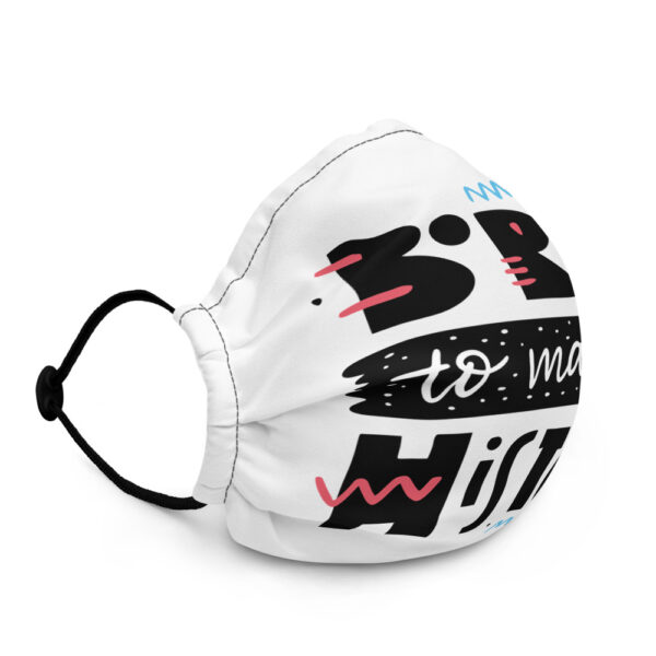 Born To Make History Premium face mask - Image 1