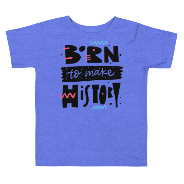 Toddler Girl Born to make History Short Sleeve Tee - Image 1