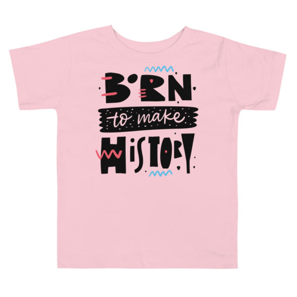 Toddler Girl Born to make History Short Sleeve Tee