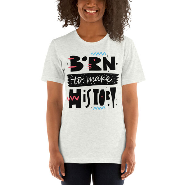 Born To Make History Short-Sleeve Unisex T-Shirt - Image 12