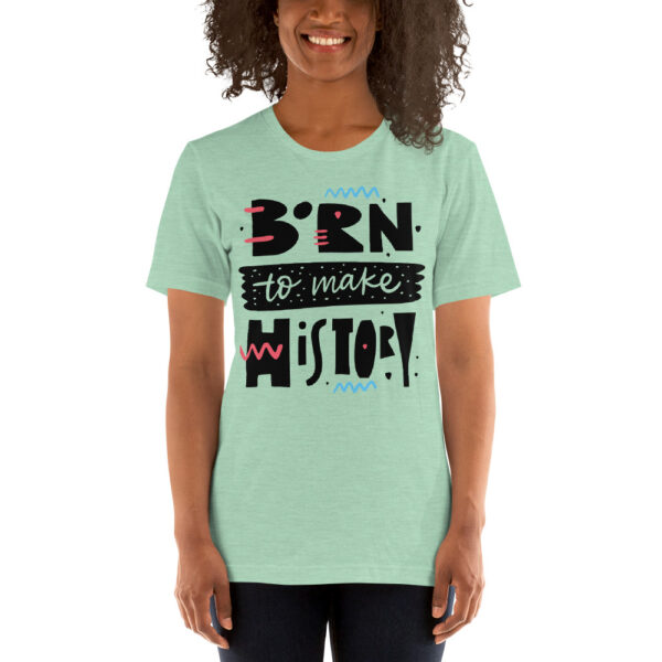 Born To Make History Short-Sleeve Unisex T-Shirt - Image 10