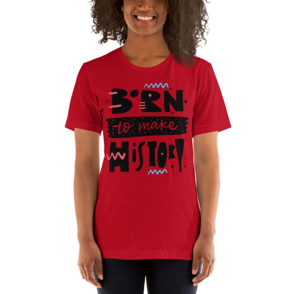 Born To Make History Short-Sleeve Unisex T-Shirt - Image 2