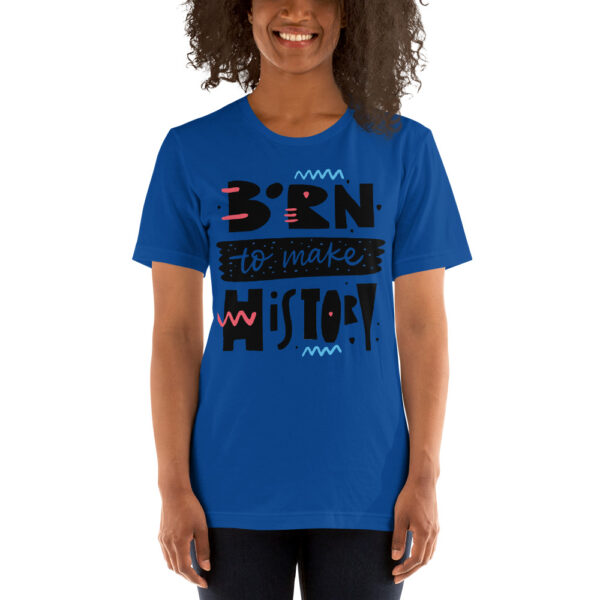 Born To Make History Short-Sleeve Unisex T-Shirt - Image 5