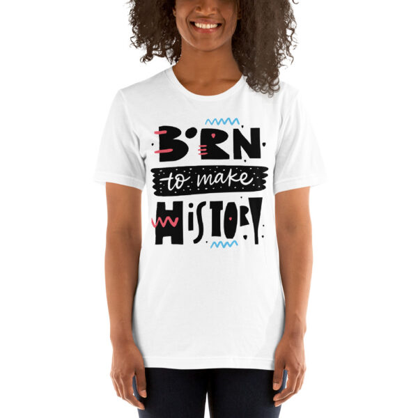 Born To Make History Short-Sleeve Unisex T-Shirt