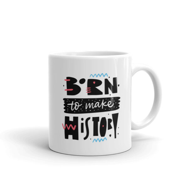 Born To Make History White glossy mug