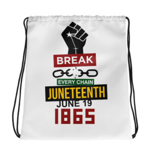 Juneteenth Break Every Chain Drawstring Bag